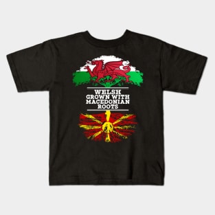 Welsh Grown With Macedonian Roots - Gift for Macedonian With Roots From Macedonia Kids T-Shirt